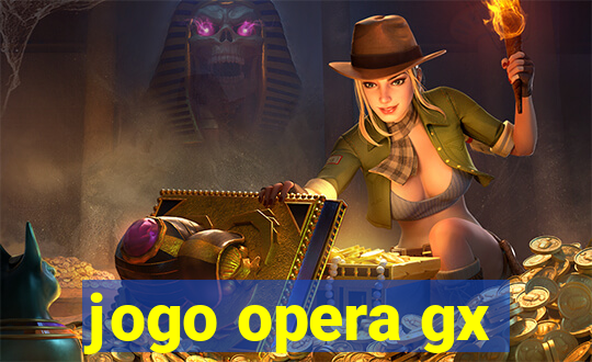 jogo opera gx